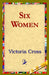 Six Women by Victoria Cross, 1st World Library, 1stworld Library