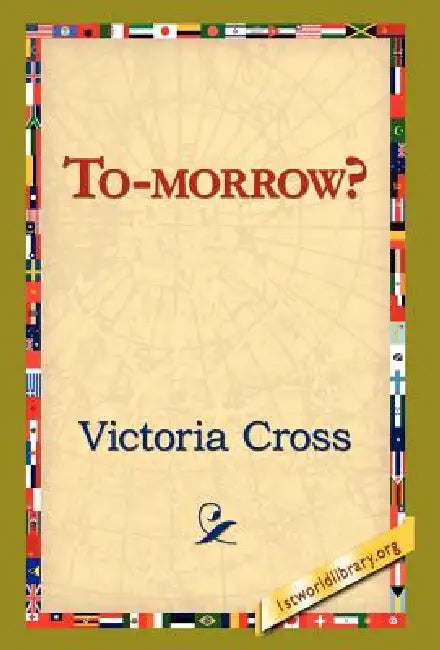 To-Morrow? by Victoria Cross, 1stworld Library