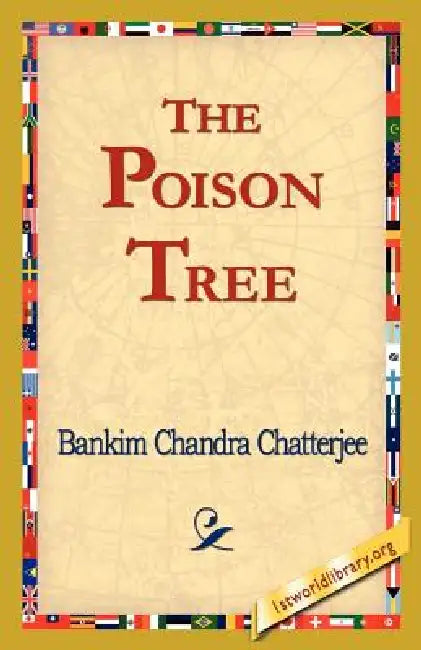 The Poison Tree: A Tale of Hindu Life in Bengal by Bankim Chandra Chatterjee, 1stworld Library