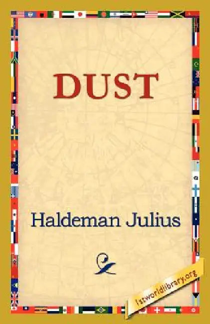 Dust by Haldeman Julius, 1st World Library, 1stworld Library