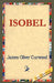 Isobel by James Oliver Curwood, 1st World Library, 1stworld Library