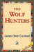 The Wolf Hunters, by James Oliver Curwood, 1stworld Library