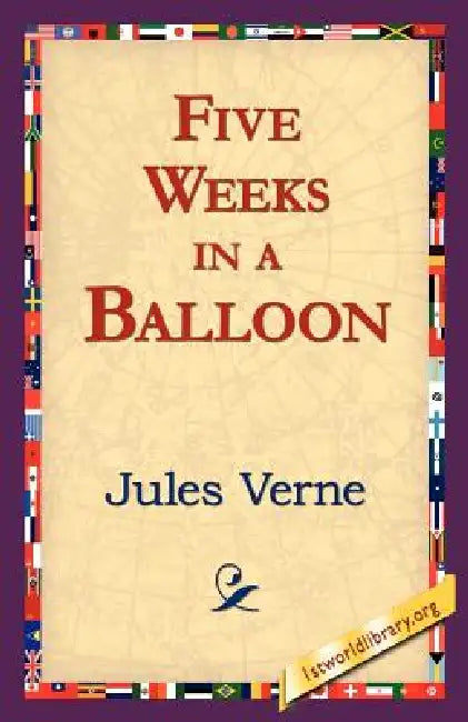 Five Weeks in a Balloon by Jules Verne, 1st World Library, 1stworld Library