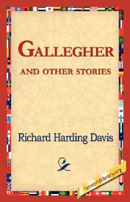 Gallegher and Other Stories by Richard Harding Davis, 1st World Library, 1stworld Library