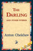 The Darling and Other Stories by Anton Pavlovich Chekhov, 1stworld Library