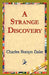 A Strange Discovery by Charles Romyn Dake, 1st World Library, 1stworld Library