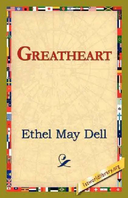 Greatheart by Ethel May Dell, 1st World Library, 1stworld Library