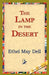 The Lamp in the Desert by Ethel May Dell, 1stworld Library