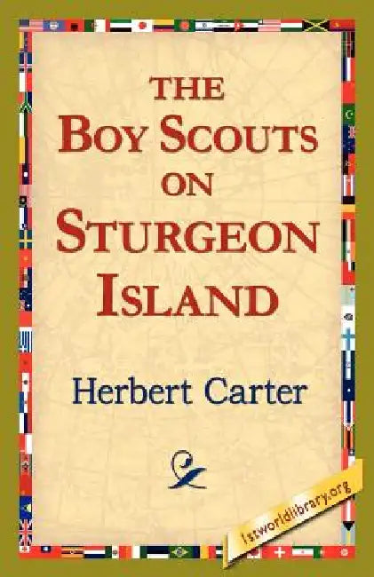 The, Boy Scouts on Sturgeon Island by Herbert Carter, 1stworld Library