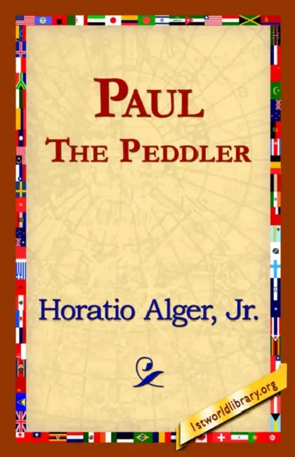 Paul the Peddler by Jr. Alger Horatio, 1st World Library, 1stworld Library