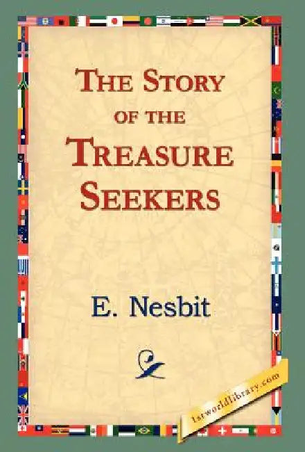 The Story of the Treasure Seekers by E. Nesbit, 1stworld Library