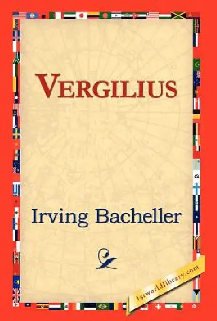 Vergilius by Irving Bacheller, 1stworld Library