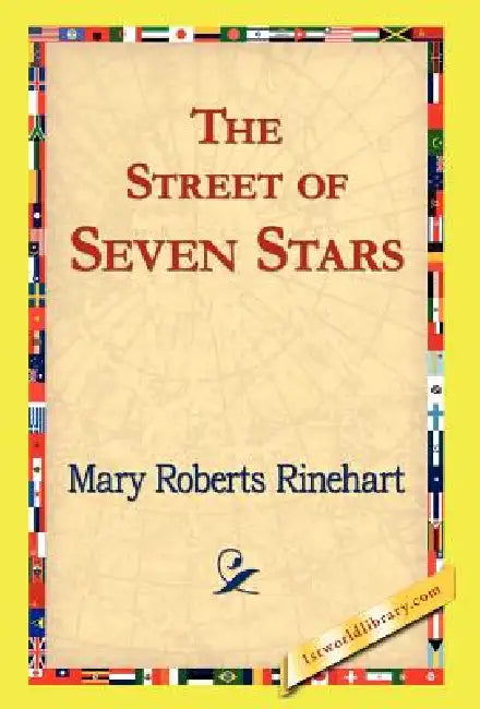 The Street of Seven Stars by Mary Roberts Rinehart, 1stworld Library