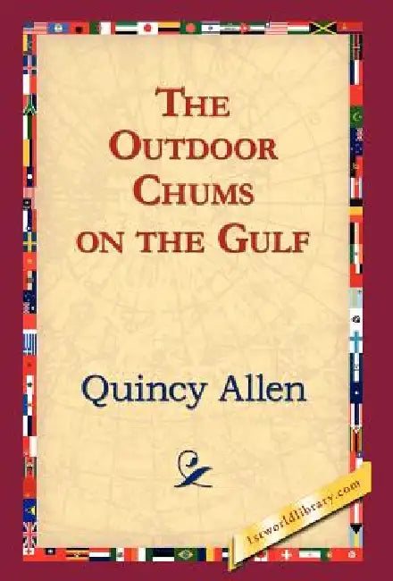 The Outdoor Chums on the Gulf by Quincy Allen, 1stworld Library