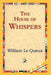 The House of Whispers by William Le Queux, 1stworld Library