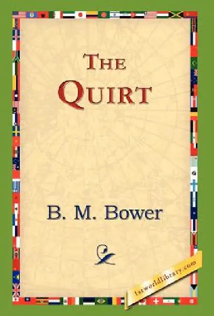 The Quirt by B. M. Bower, 1stworld Library