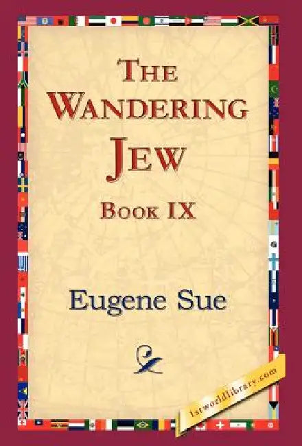 The Wandering Jew, Book IX by Eugene Sue, 1stworld Library