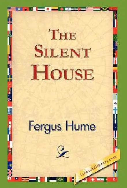 The Silent House by Fergus Hume, 1stworld Library