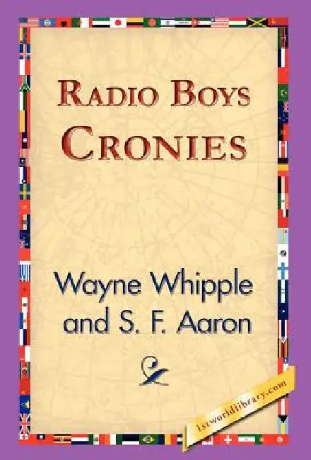 Radio Boys Cronies by Wayne Whipple, 1st World Library, 1stworld Library