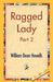 Ragged Lady, Part 2 by William Dean Howells, 1st World Library, 1stworld Library
