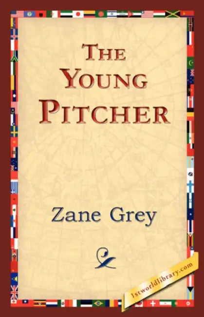 The Young Pitcher by Zane Grey, 1stworld Library