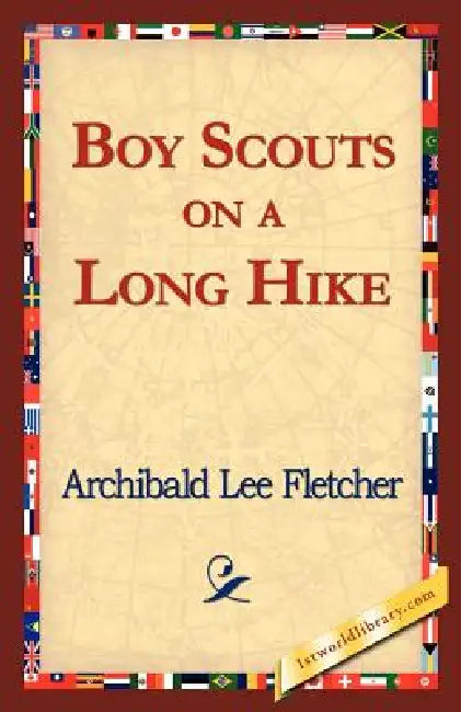 Boy Scouts on a Long Hike by Archibald Lee Fletcher, 1st World Library, 1stworld Library