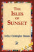 The Isles of Sunset by Arthur Christopher Benson, 1stworld Library