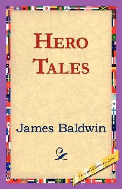 Hero Tales by James Baldwin, 1st World Library, 1stworld Library