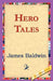 Hero Tales by James Baldwin, 1st World Library, 1stworld Library