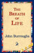 The Breath of Life by John Burroughs, 1stworld Library