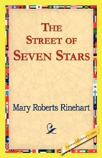 The Street of Seven Stars by Mary Roberts Rinehart, 1stworld Library