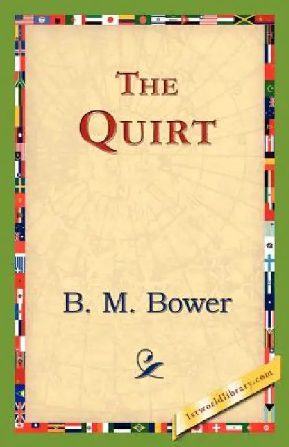 The Quirt by B. M. Bower, 1stworld Library