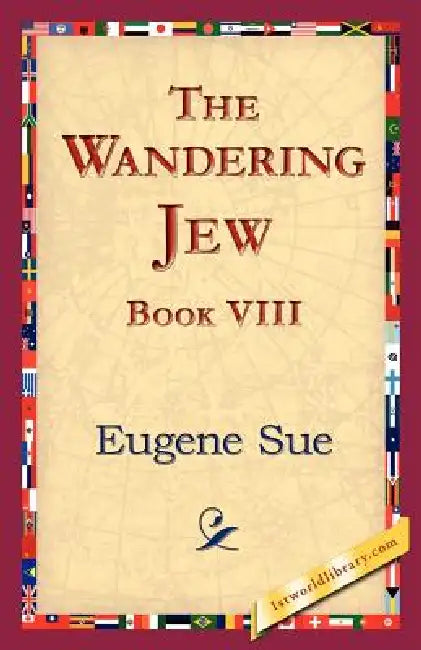 The Wandering Jew, Book VIII by Eugene Sue, 1stworld Library