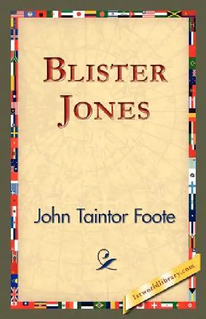 Blister Jones by John Taintor Foote, 1st World Library, 1stworld Library