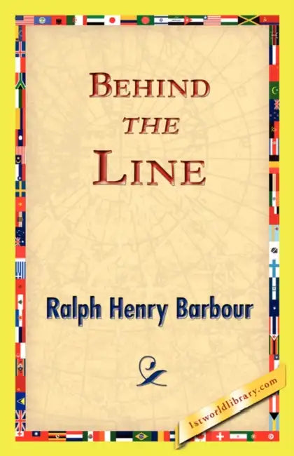 Behind the Line by Ralph Henry Barbour, 1st World Library, 1stworld Library