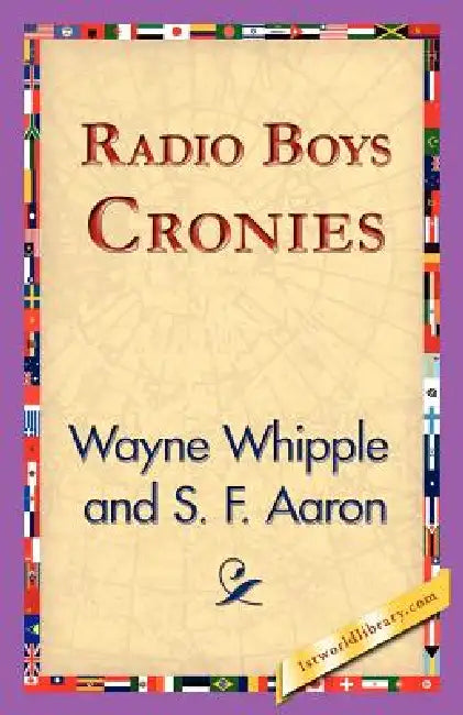 Radio Boys Cronies by Wayne Whipple, 1st World Library, 1stworld Library