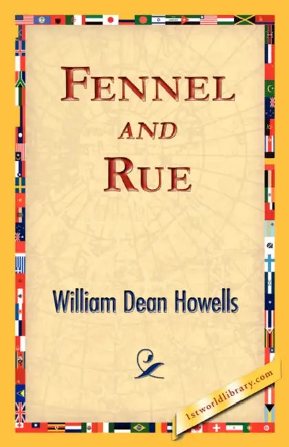 Fennel and Rue by William Dean Howells, 1st World Library, 1stworld Library