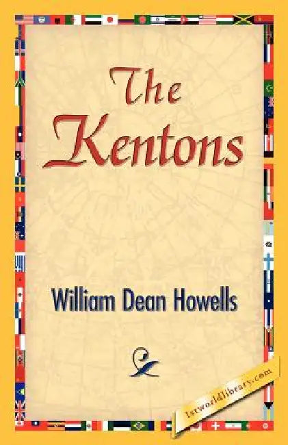 The Kentons by William Dean Howells, 1stworld Library
