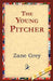 The Young Pitcher by Zane Grey, 1stworld Library