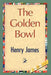 The Golden Bowl by Jr. James Henry, Henry James, 1stworld Library