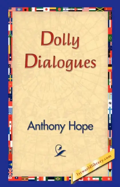 Dolly Dialogues by Anthony Hope, 1stworld Library