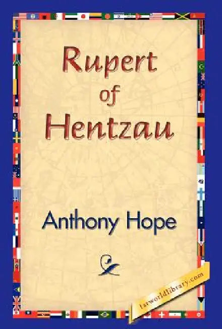 Rupert of Hentzau by Anthony Hope, 1stworld Library