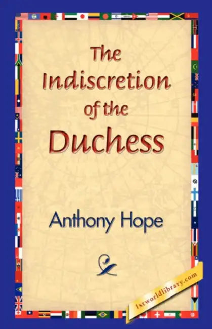 The Indiscretion of the Duchess by Anthony Hope, 1stworld Library