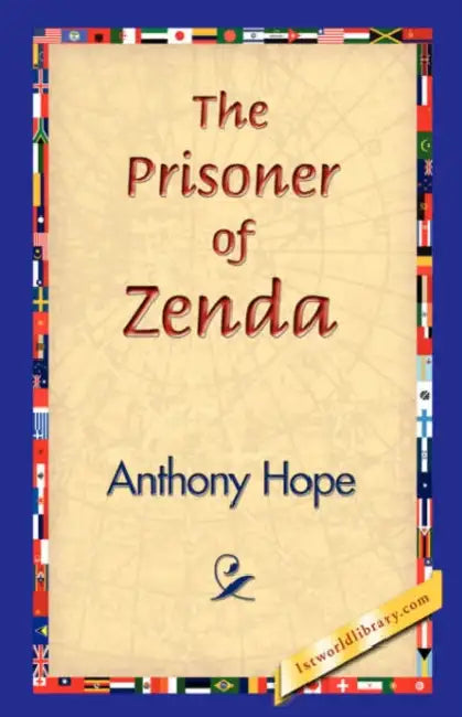 The Prisoner of Zenda by Anthony Hope, 1stworld Library