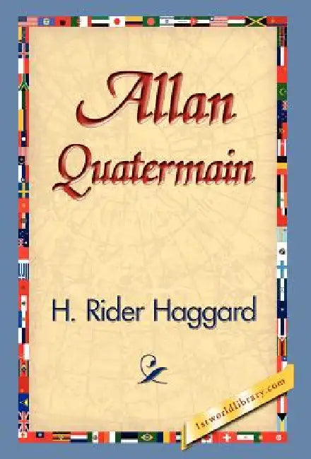 Allan Quatermain by H. Rider Haggard, 1stworld Library