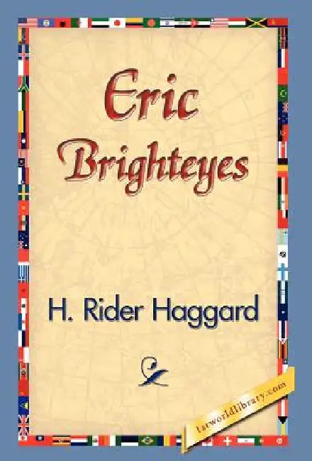 Eric Brighteyes by H. Rider Haggard, 1stworld Library