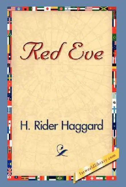 Red Eve by H. Rider Haggard, 1stworld Library