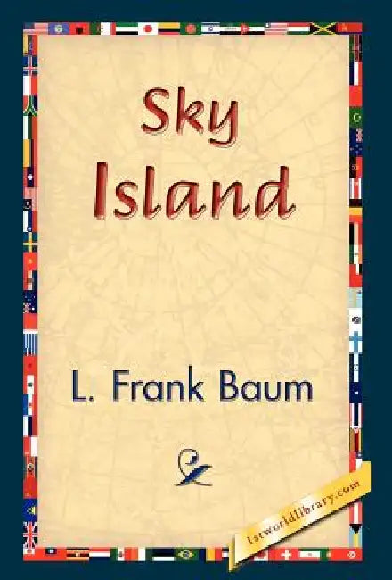 Sky Island by L. Frank Baum, 1stworld Library