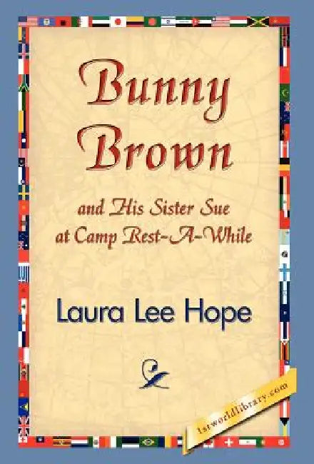 Bunny Brown and His Sister Sue at Camp Rest-A-While by Laura Lee Hope, 1stworld Library