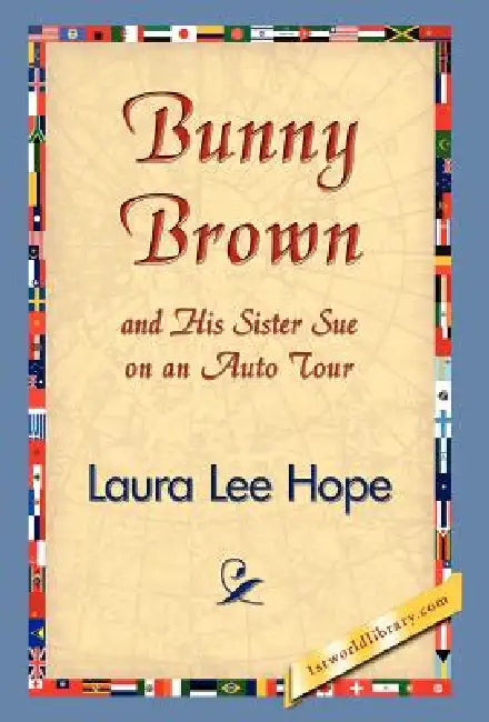 Bunny Brown and His Sister Sue on an Auto Tour by Laura Lee Hope, 1stworld Library